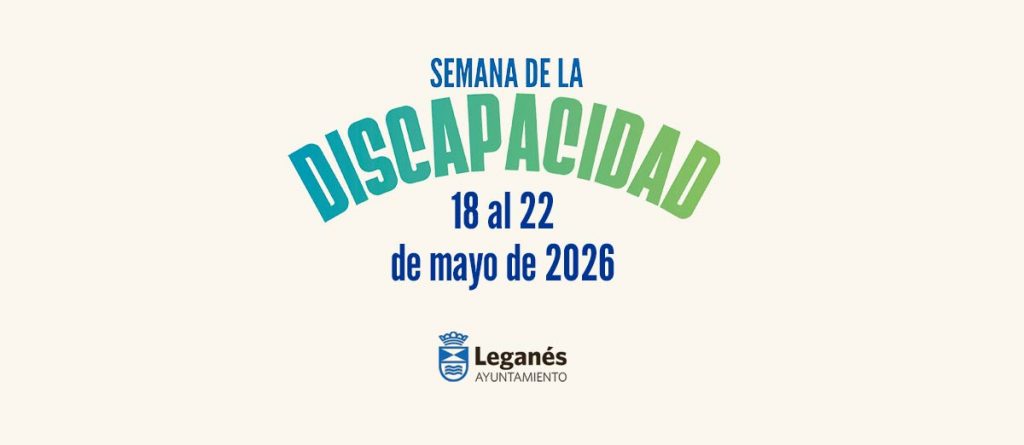 Leganés: Una semana para descubrir, conocer y disfrutar con las personas con discapacidad